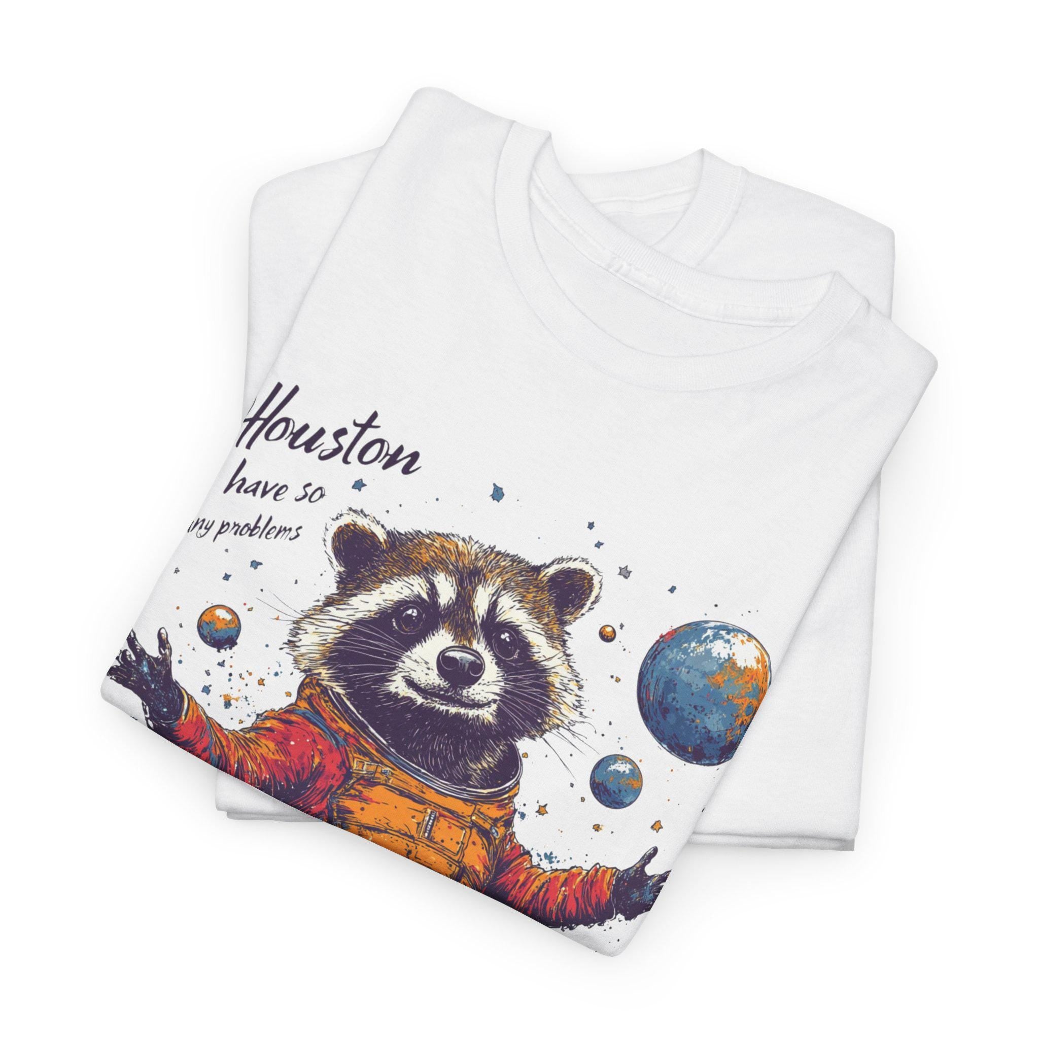 Houston I Have Many Problems Raccoon Tee, Funny Graphic T-Shirt, Unisex Cotton Shirt, Cute Animal Top, Space Humor Gift, Astronomy Lover