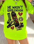 He Wasn’t Good Enough Tee: Unisex Heavy Cotton Funny Breakup Shirt