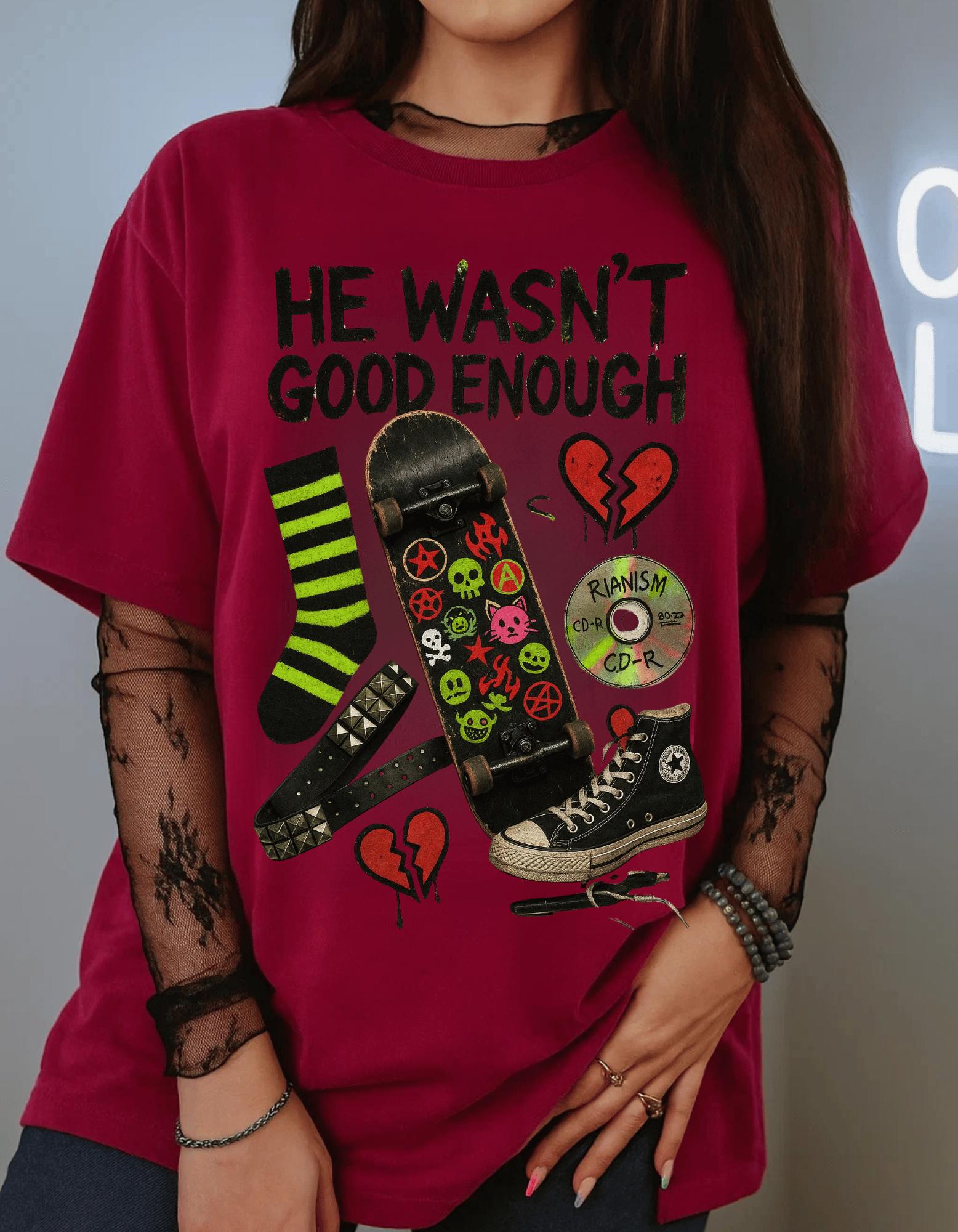 He Wasn’t Good Enough Tee: Unisex Heavy Cotton Funny Breakup Shirt