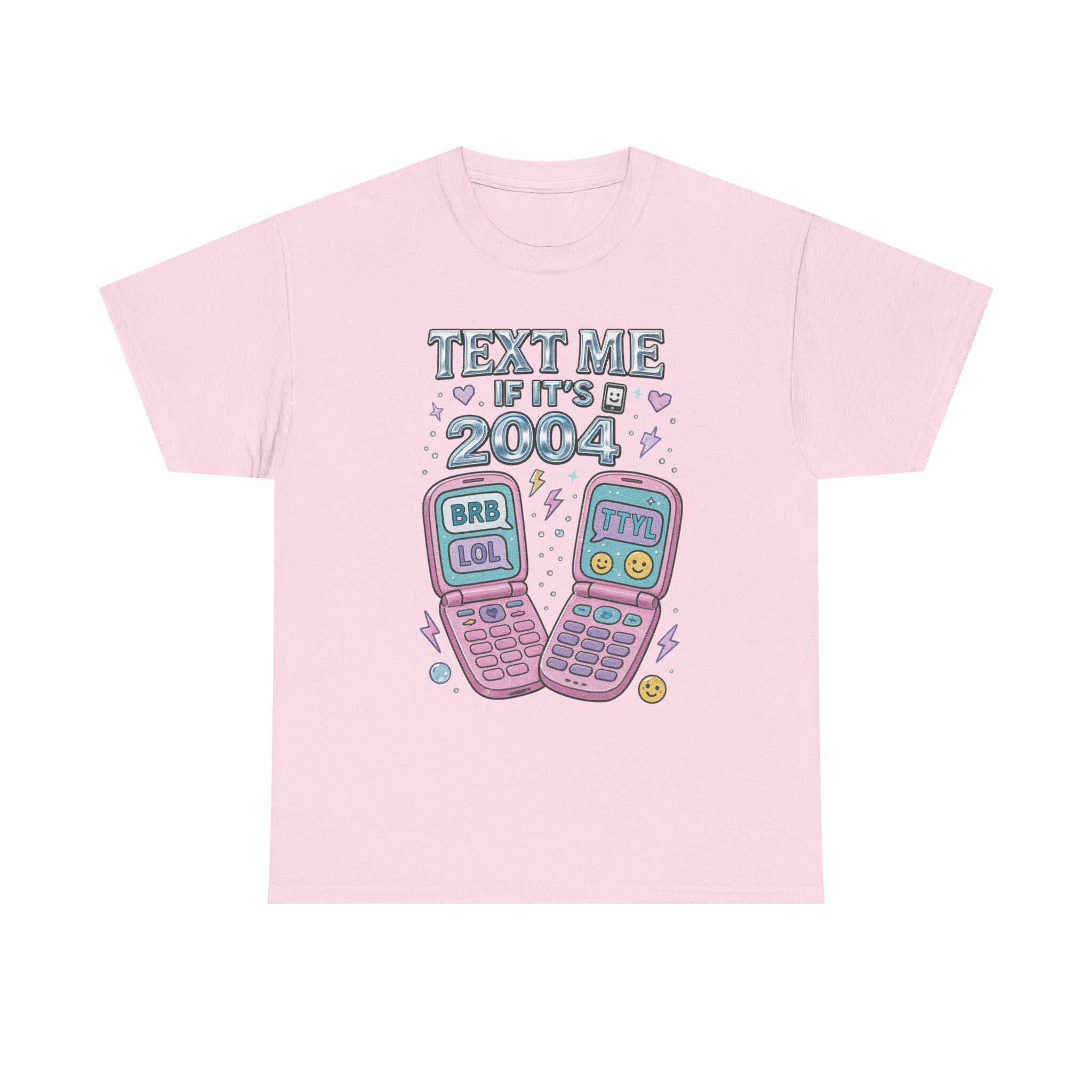 Text Me If It's 2004 Tee - Y2K Nostalgic Heavy Cotton Shirt