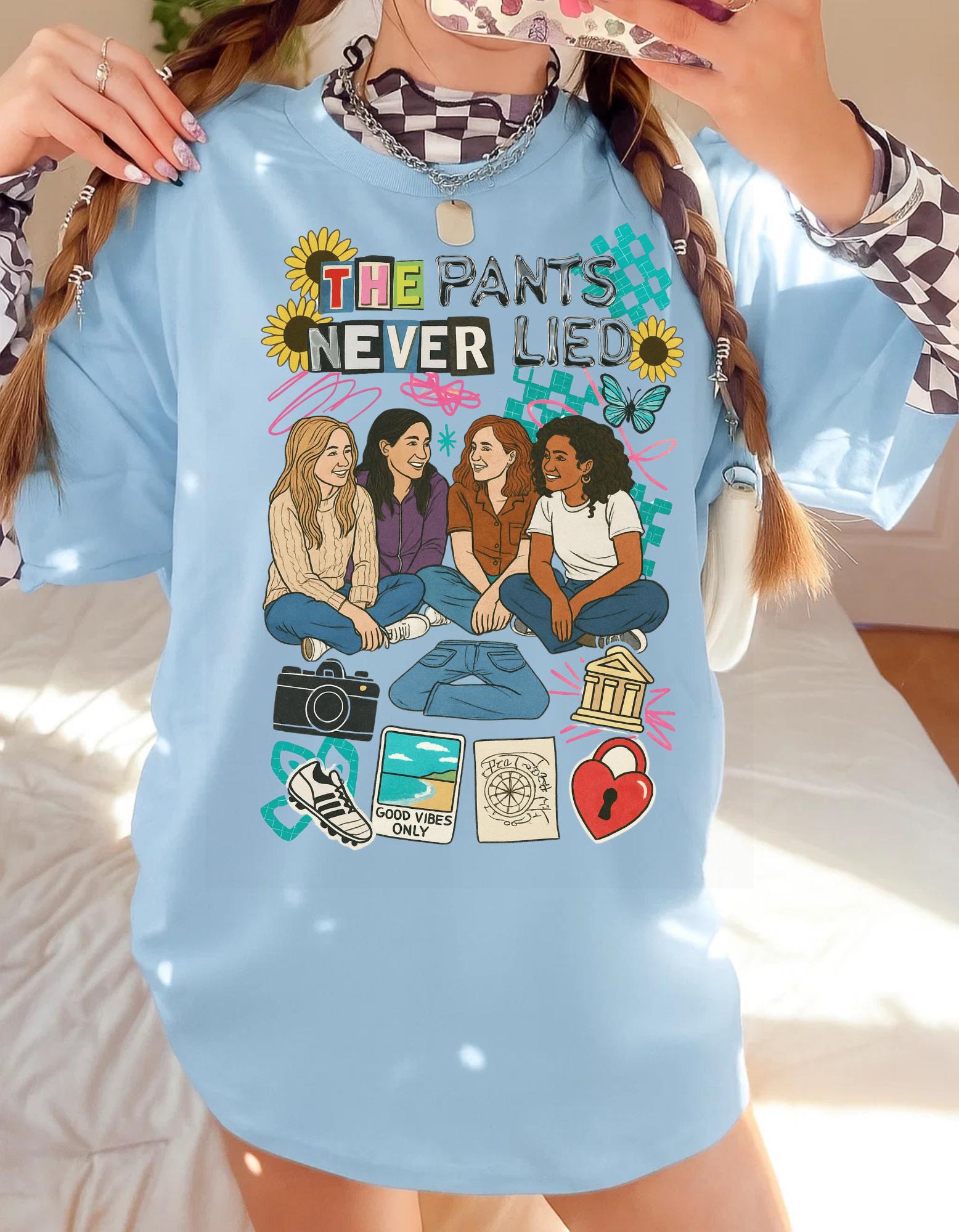 The Pants Never Ever Lied Sisterhood Tee Best Friends Friendship Book Shirt Gift BFF Unisex Top
