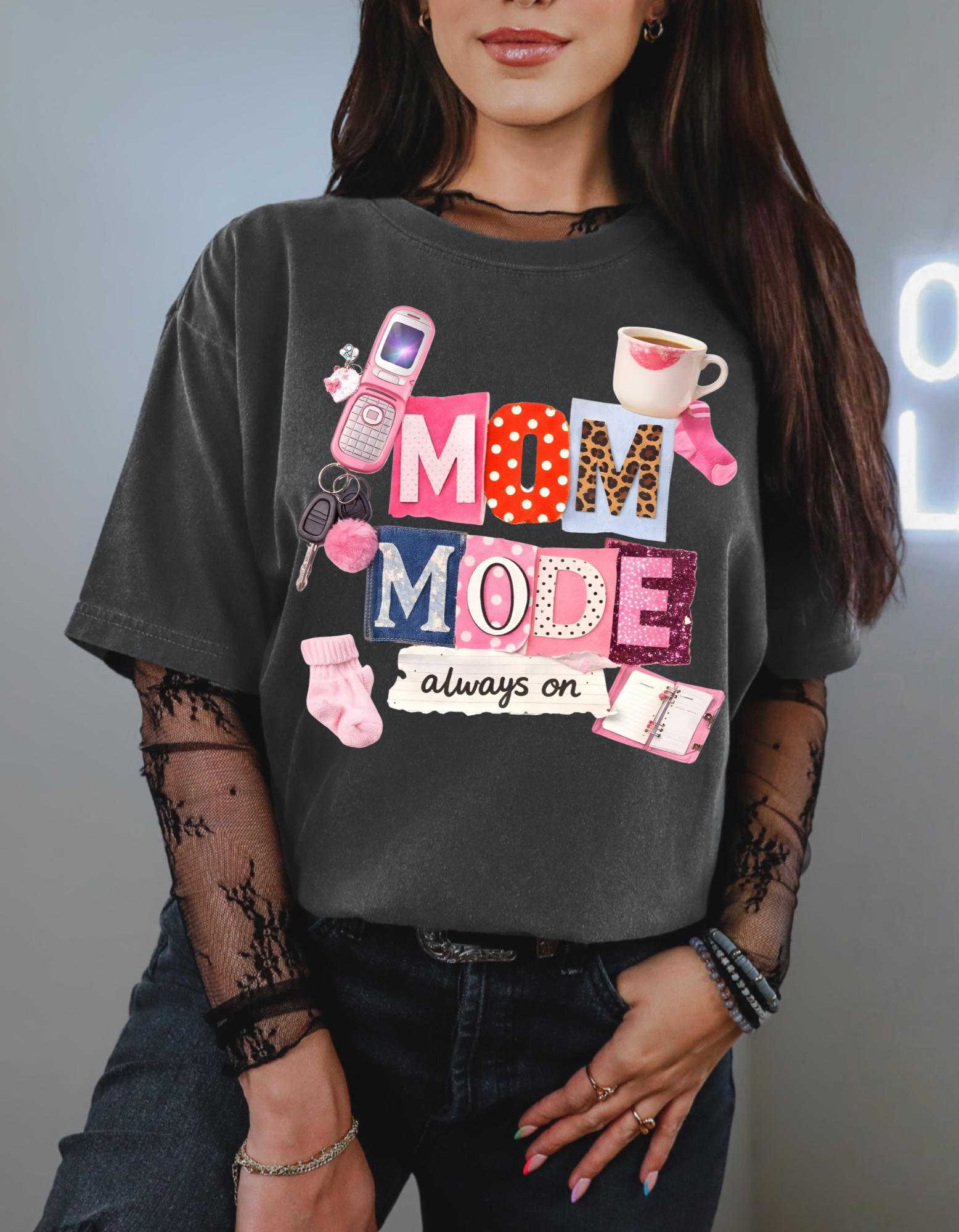 Mom Mode always on T-Shirt | Mom Life Graphic Tee, Mommy Essentials Design