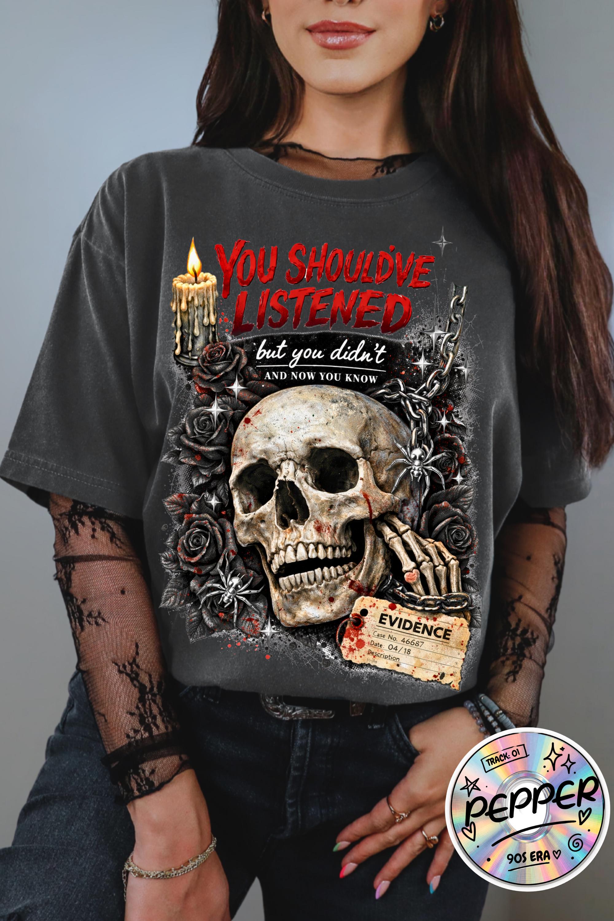 You Should've Listened Skull T-Shirt | Dark Gothic Horror Design | Halloween Spooky Vintage Tee